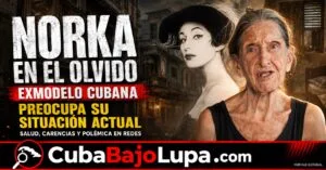 “NO PUEDE NI LLEGAR AL MÉDICO”: LA EXMODELO CUBANA NORKA VIVE ENTRE EL ABANDONO Y LA POBREZA