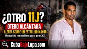LUIS MANUEL OTERO ASEGURA QUE CUBA REÚNE CONDICIONES PARA UN ESTALLIDO SOCIAL MAYOR QUE EL 11J: “LA GENTE NECESITA RESPIRAR”