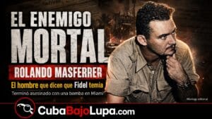 ROLANDO MASFERRER: “EL COJO” QUE FIDEL CASTRO CONSIDERÓ UN ENEMIGO MORTAL Y TERMINÓ VOLANDO EN PEDAZOS EN MIAMI