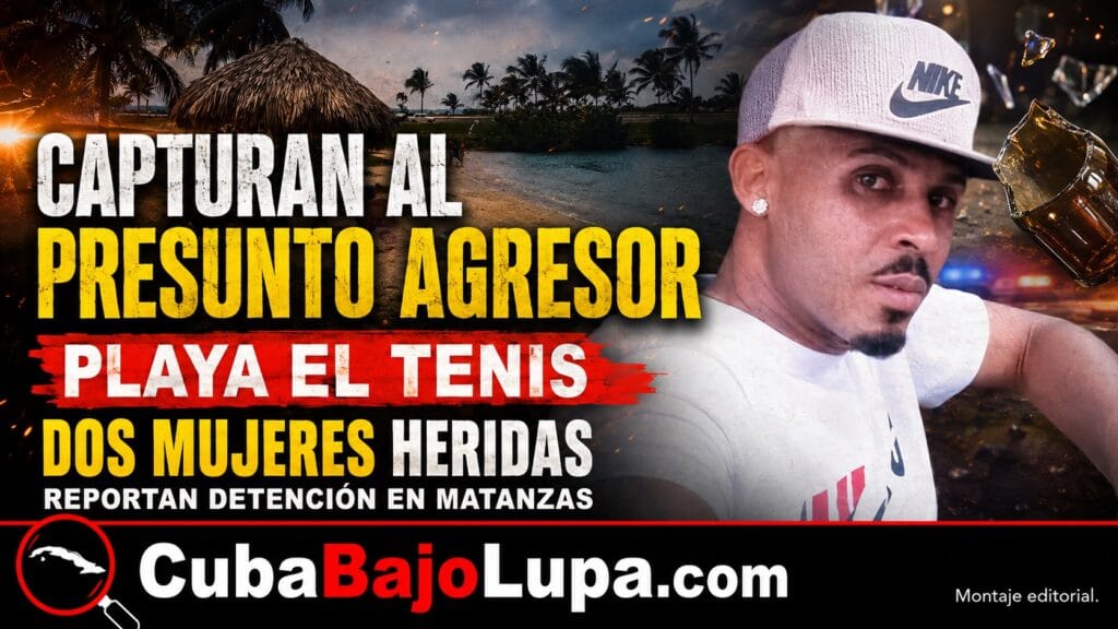 DETIENEN A AUTOR DE UN ATAQUE CON EL PICO DE UNA BOTELLA QUE DEJÓ DOS MUJERES HERIDAS EN PLAYA EL TENIS DE MATANZAS