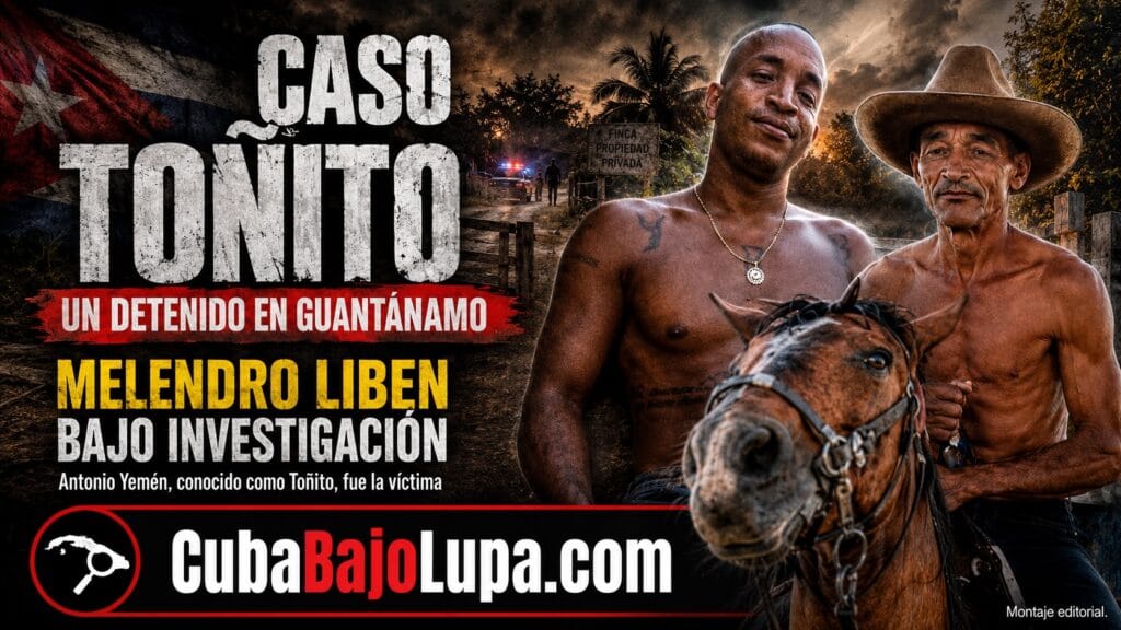 IDENTIFICAN Y ARRESTAN A UN PRESUNTO IMPLICADO EN EL BRUTAL ASESINATO DE UN CAMPESINO EN GUANTÁNAMO