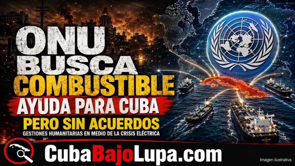 LA ONU ANUNCIA NEGOCIACIONES CON VARIOS GOBIERNOS PARA FALICITAR EL ENVÍO DE COMBUSTIBLE A CUBA