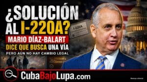 DÍAZ-BALART PIDE FRENAR DEPORTACIONES DE CUBANOS Y BUSCA UNA SOLUCIÓN PARA LOS I-220A