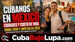 CUBANOS EN MÉXICO EN 2026: CIUDADES DONDE VIVEN, COSTO DE VIDA Y OPORTUNIDADES PARA EMPEZAR DE NUEVO