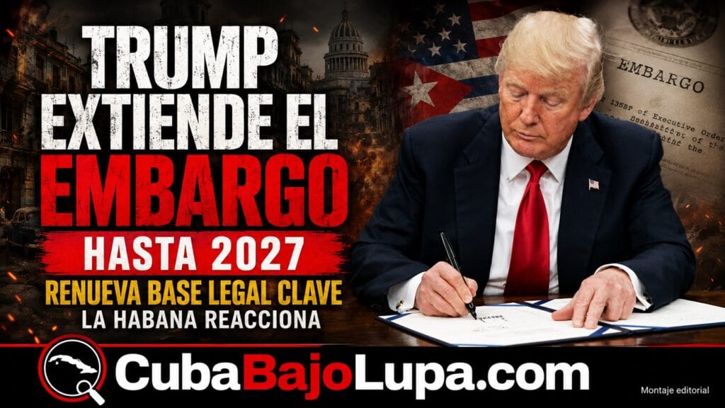 TRUMP FIRMA PRÓRROGA QUE EXTIENDE EL EMBARGO EN CONTRA DE CUBA HASTA SEPTIEMBRE DEL 2027