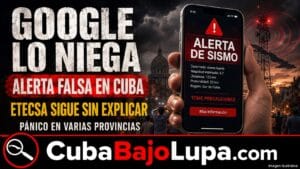 GOOGLE DESMIENTE LA VERSIÓN OFICIAL DEL RÉGIMEN SOBRE LA FALSA ALERTA SÍSMICA EN CUBA: ¿DE DÓNDE SALIÓ EL MENSAJE?