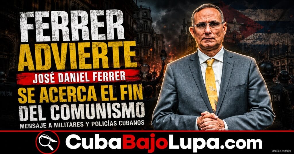 JOSÉ DANIEL FERRER ADVIERTE A MILITARES Y POLICÍAS CUBANOS: “EL FIN DEL COMUNISMO EN CUBA SE ACERCA”