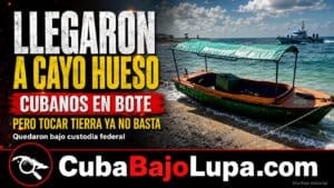BALSEROS CUBANOS LLEGAN EN UNA PEQUEÑA EMBARCACIÓN A CAYO HUESO Y QUEDAN BAJO CUSTODIA FEDERAL