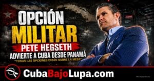 SECRETARIO DE GUERRA DE EE.UU. ADVIERTE A AL RÉGIMEN CUBANO: “TODAS LAS OPCIONES ESTÁN SOBRE LA MESA, INCLUIDAS LAS MILITARES”