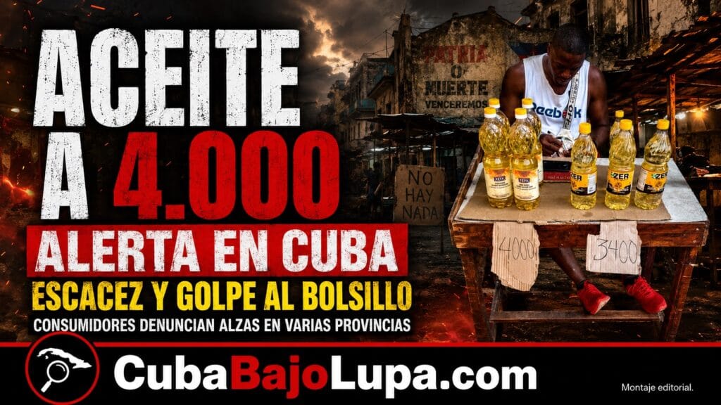 EL ACEITE LLEGA A 4.000 PESOS EN CUBA: FAMILIAS DENUNCIAN ESCASEZ EN MEDIO DE UNA FALTA DE ALIMENTOS TOTAL