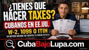 TAXES PARA CUBANOS EN EE.UU. EN 2026: QUIÉNES DEBEN DECLARAR, ITIN, REEMBOLSOS Y ERRORES QUE PUEDEN COSTAR DINERO