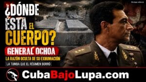 ¿DÓNDE ESTÁ EL CUERPO DEL GENERAL ARNALDO OCHOA? EL MISTERIO DE SU TUMBA Y LA EXHUMACIÓN QUE SIGUE SIN ACLARARSE