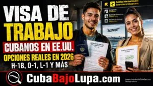 VISA DE TRABAJO PARA CUBANOS: QUÉ OPCIONES EXISTEN PARA CONSEGUIR EMPLEO LEGAL EN EE.UU. DESDE EL EXTERIOR