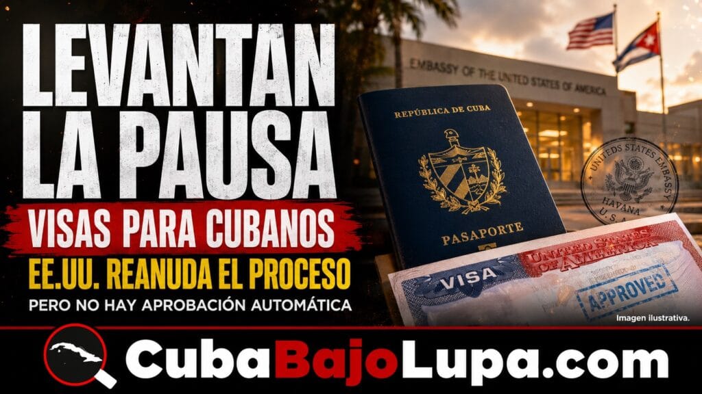 EE.UU. LEVANTA LA PAUSA DE VISAS DE INMIGRANTE QUE AFECTABA A CUBANOS, PERO LOS TRÁMITES AÚN PUEDEN ENFRENTAR DEMORAS