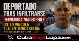 EE.UU. DEPORTA A CUBANO QUE ICE SEÑALA COMO «ACTIVO DE LA INTELIGENCIA CUBANA» INFILTRADO EN EL EXILIO