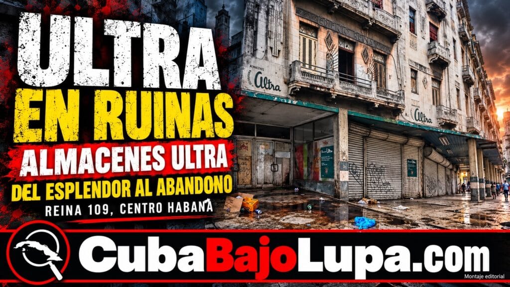 ALMACENES ULTRA: EL DETERIORO DE UNO DE LOS GRANDES SÍMBOLOS COMERCIALES DE LA HABANA