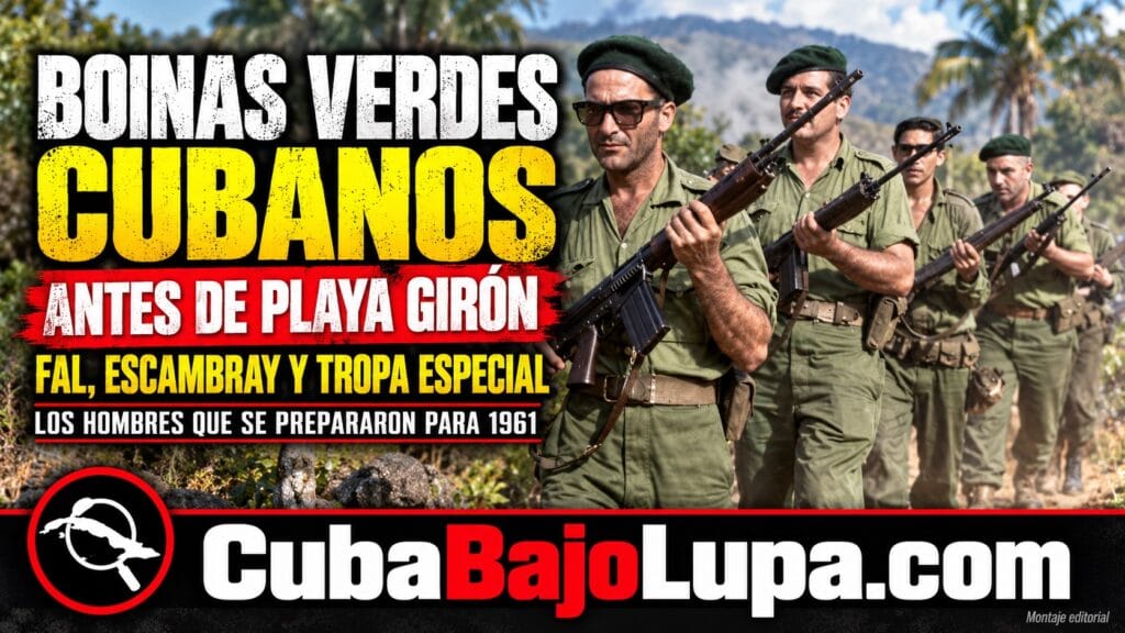 LAS BOINAS VERDES CUBANAS: LAS OLVIDADAS PRIMERAS UNIDADES DE FUERZAS ESPECIALES DE CUBA QUE SE CREARON ANTES DE PLAYA GIRÓN