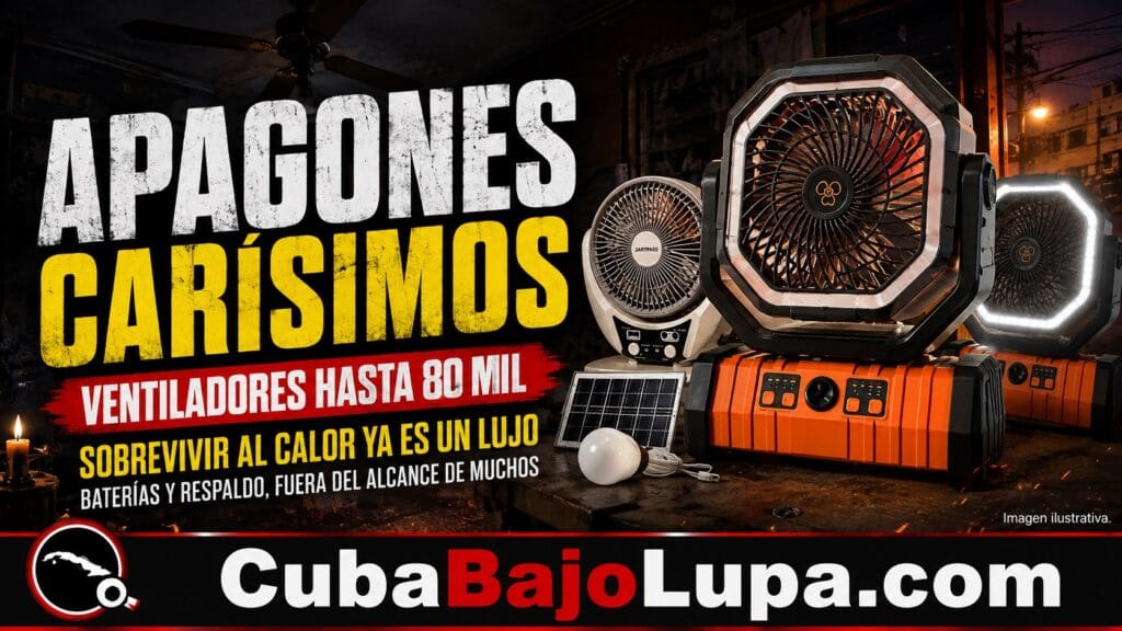 COSTO DE LOS APAGONES EN CUBA: UN VENTILADOR RECARGABLE PUEDE EQUIVALER A MÁS DE UN AÑO DE SALARIO MÍNIMO