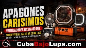COSTO DE LOS APAGONES EN CUBA: UN VENTILADOR RECARGABLE PUEDE EQUIVALER A MÁS DE UN AÑO DE SALARIO MÍNIMO
