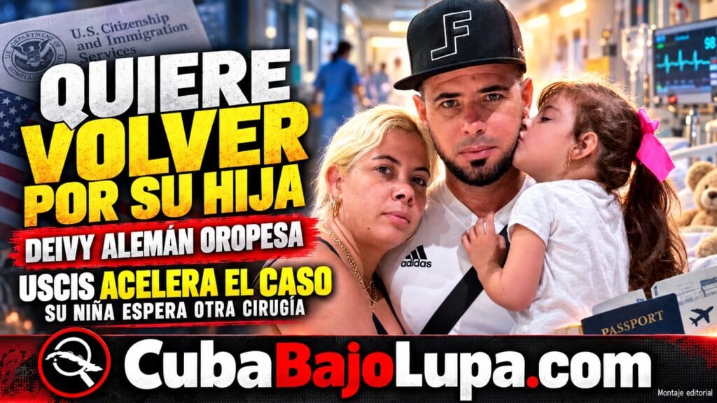 PADRE CUBANO QUE SE AUTODEPORTÓ DE EE.UU. AHORA NECESITA UNA VISA PARA ACOMPAÑAR A SU HIJA QUE DEBE SER OPERADA DE URGENCIA
