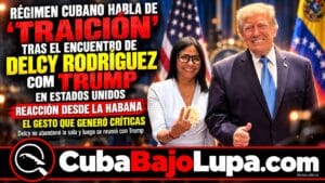 RÉGIMEN CUBANO HABLA DE “TRAICIÓN” TRAS EL ENCUENTRO DE DELCY RODRÍGUEZ CON TRUMP EN ESTADOS UNIDOS