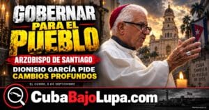 ARZOBISPO DE SANTIAGO PIDE GOBERNAR PARA EL PUEBLO Y RECLAMA CAMBIOS PROFUNDOS EN CUBA