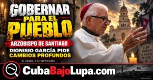 ARZOBISPO DE SANTIAGO PIDE GOBERNAR PARA EL PUEBLO Y RECLAMA CAMBIOS PROFUNDOS EN CUBA