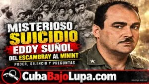EDDY SUÑOL: DEL ESCAMBRAY AL MININT Y EL MISTERIOSO SUICIDIO QUE CERRÓ SU HISTORIA A LOS 45 AÑOS