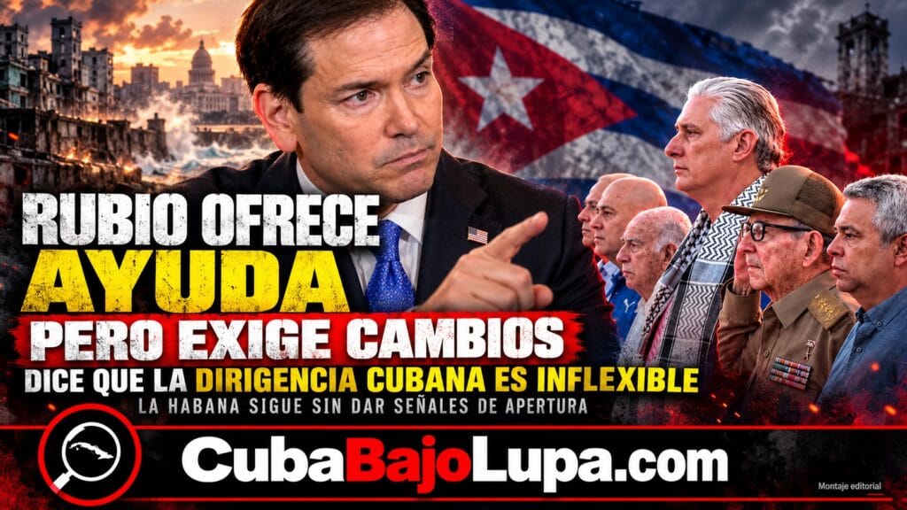 MARCO RUBIO DICE QUE EE.UU. ESTÁ “PREPARADO PARA AYUDAR” A CUBA SI HAY CAMBIOS POLÍTICOS Y ECONÓMICOS