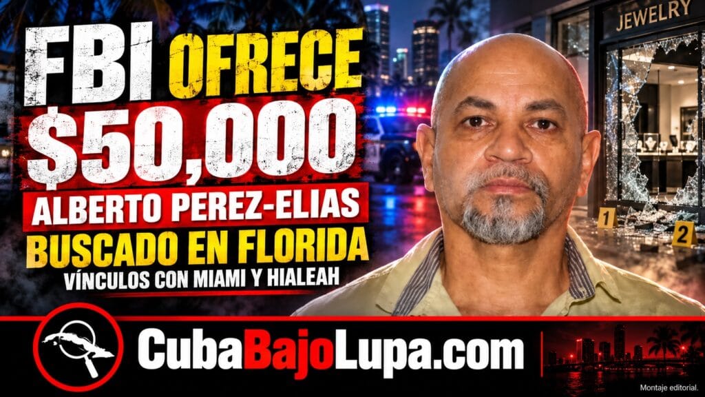 FBI OFRECE HASTA $50,000 POR CUBANO PRÓFUGO ACUSADO DE ROBO MILLONARIO EN JOYERÍA OCURRIDO A COMIENZOS DE AÑO