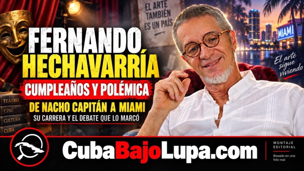 FERNANDO HECHAVARRÍA CUMPLE AÑOS: DEL INOLVIDABLE “NACHO CAPITÁN” A LA POLÉMICA POLÍTICA QUE LO SIGUIÓ HASTA MIAMI