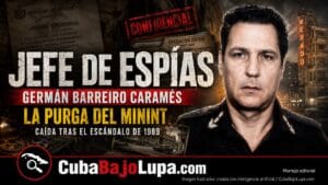 GERMÁN BARREIRO CARAMÉS: EL JEFE DE LOS ESPÍAS CUBANOS QUE DESAPARECIÓ DEL PODER TRAS LA CAUSA CONTRA OCHOA