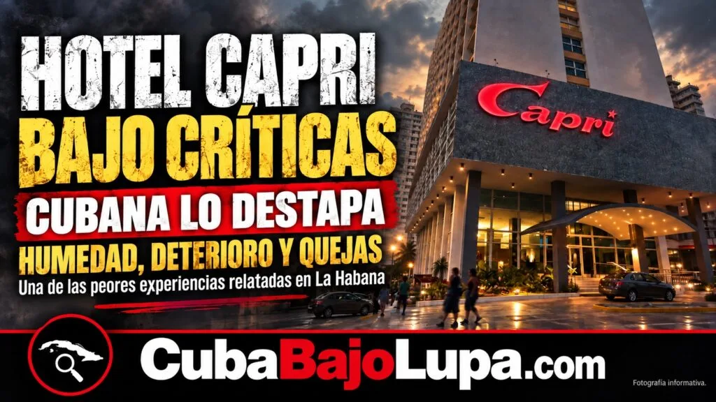 CUBANA CALIFICA SU ESTANCIA EN EL HOTEL CAPRI COMO “LA PEOR” QUE HA VIVIDO EN CUBA: «ESTO PARECÍA MÁS UN MOTEL»
