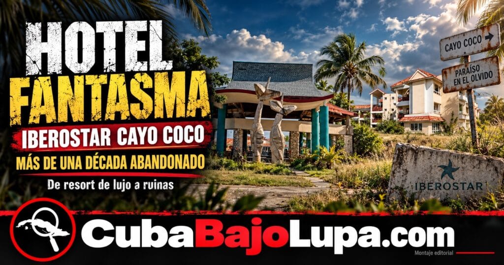 CAYO COCO ESCONDE UN HOTEL FANTASMA: 338 HABITACIONES ABANDONADAS FRENTE AL CARIBE TRAS UNA INVERSIÓN MILLONARIA DEL RÉGIMEN