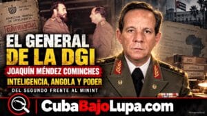 JOAQUÍN MÉNDEZ COMINCHES: EL GENERAL DE LAS SOMBRAS QUE TOMÓ EL CONTROL DE LA INTELIGENCIA CUBANA TRAS BARBARROJA