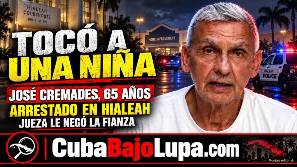 CUBANO DE 65 AÑOS ES ACUSADO DE TOCAR A UNA NIÑA DE 4 AÑOS EN UN LOWE’S DE HIALEAH Y AHORA SE ENCUENTRA BAJO CUSTODIA DE ICE