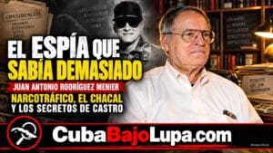 JUAN ANTONIO RODRÍGUEZ MENIER: EL ESPÍA DE FIDEL CASTRO QUE AYUDÓ A CONSTRUIR EL SERVICIO DE INTELIGENCIA EN CUBA Y TERMINÓ TRAICIONÁNDOLO