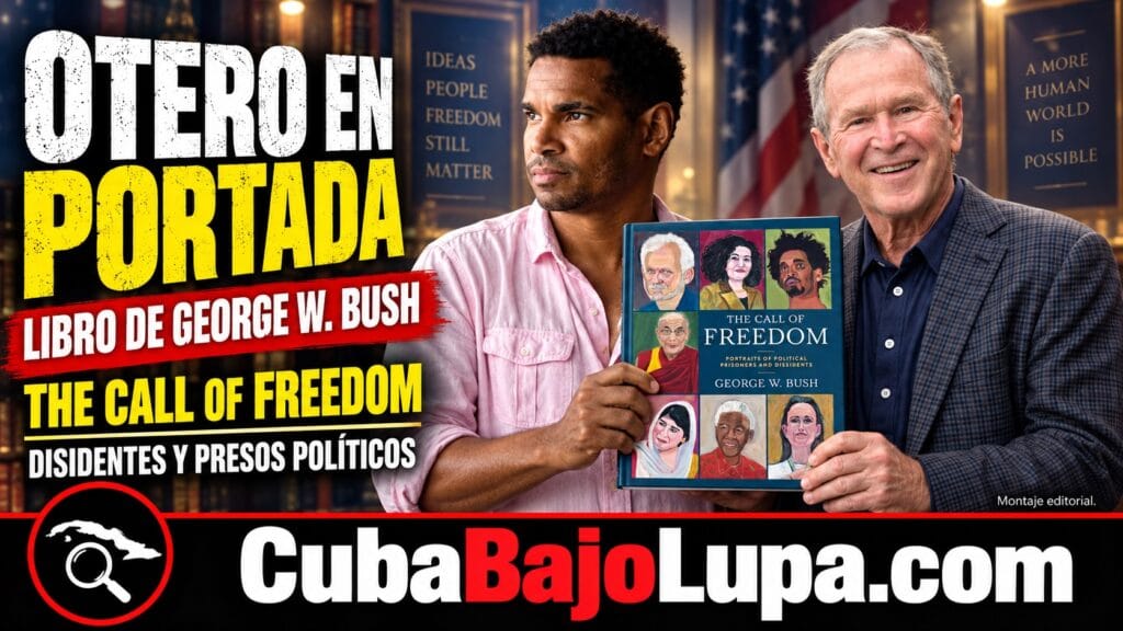 LUIS MANUEL OTERO ALCÁNTARA APARECE EN LA PORTADA DEL NUEVO LIBRO DE GEORGE W. BUSH SOBRE PRESOS POLÍTICOS Y DISIDENTES