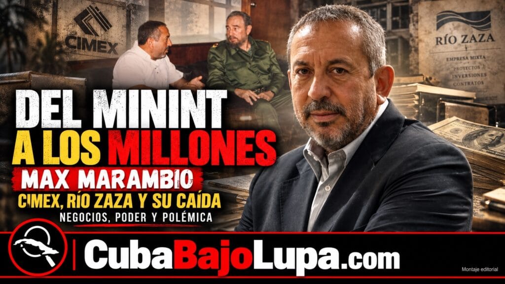 EL “GUATÓN” DE FIDEL CASTRO: MAX MARAMBIO, CIMEX, MILLONES DE DÓLARES EN NEGOCIOS Y UNA CAÍDA QUE TERMINÓ EN 20 AÑOS DE CÁRCEL