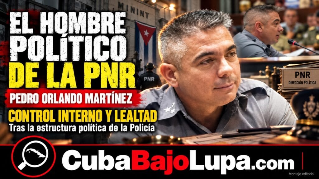 PEDRO ORLANDO MARTÍNEZ FERNÁNDEZ: EL CORONEL QUE VELA POR LA “LEALTAD” DENTRO DE LA POLICÍA CUBANA
