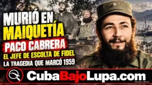 PACO CABRERA: EL JEFE DE ESCOLTA DE FIDEL CASTRO QUE MURIÓ BAJO DE MANERA MISTERIOSA BAJO LA HÉLICE DE UN AVIÓN EN VENEZUELA