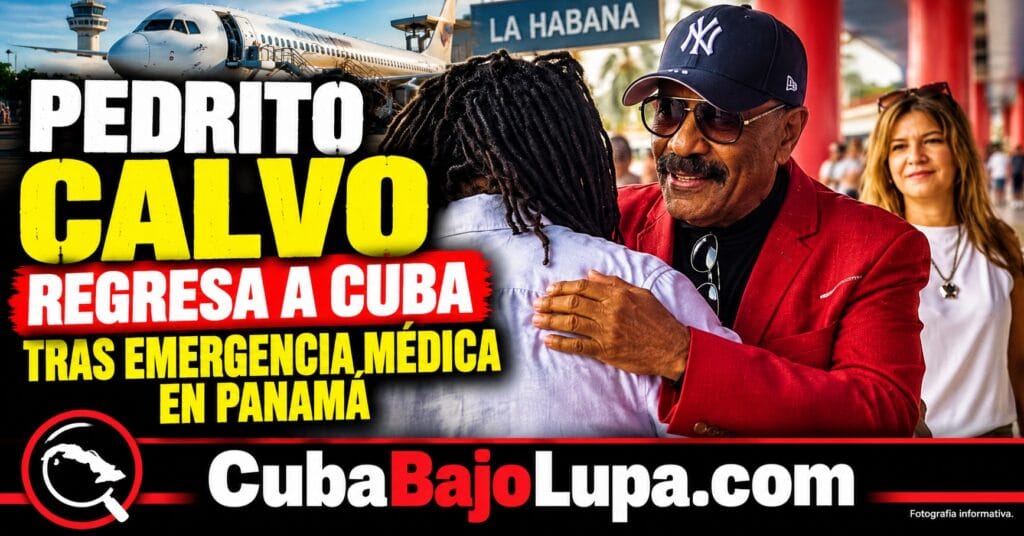 PEDRITO CALVO REGRESA A CUBA TRAS SER HOSPITALIZADO EN PANAMÁ: PERSISTEN DUDAS SOBRE EL DIAGNÓSTICO