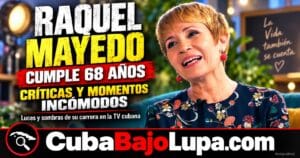 RAQUEL MAYEDO CUMPLE 68 AÑOS: LOS OBSTÁCULOS, CRÍTICAS Y MOMENTOS INCÓMODOS QUE MARCARON SU CARRERA EN LA TV CUBANA
