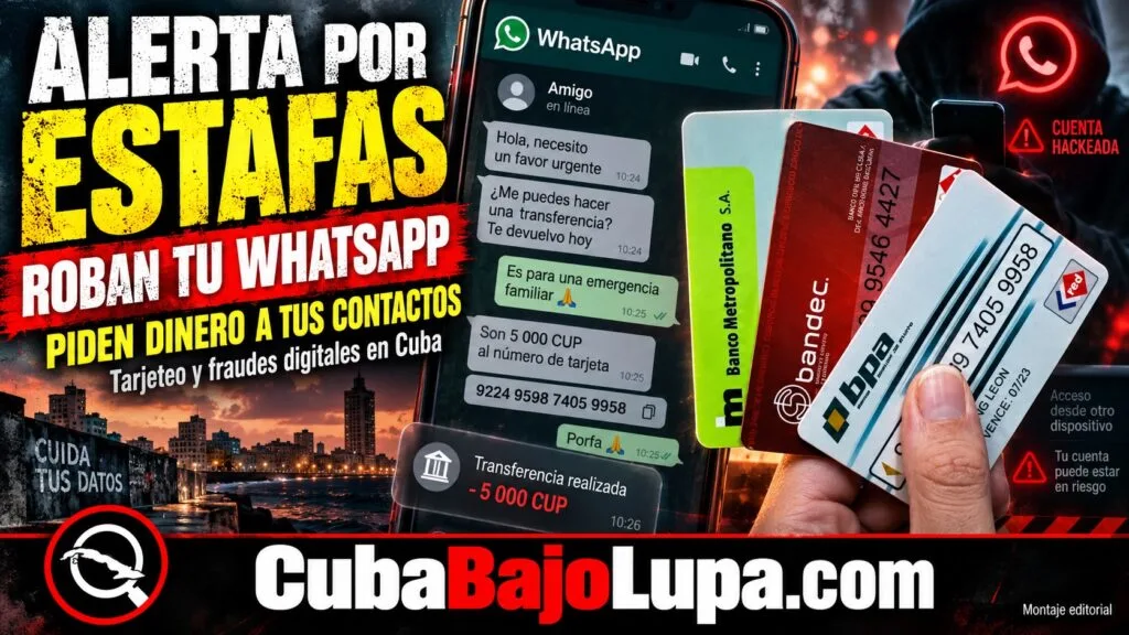 «TARJETEO», LAS ESTAFAS POR WHATSAPP QUE SE DISPARAN EN CUBA: ROBAN CUENTAS, SUPLANTAN IDENTIDADES Y PIDEN DINERO A FAMILIARES