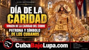 8 DE SEPTIEMBRE: CUBA CELEBRA A LA VIRGEN DE LA CARIDAD DEL COBRE, PATRONA Y SÍMBOLO DE FE DE LOS CUBANOS