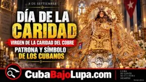 8 DE SEPTIEMBRE: CUBA CELEBRA A LA VIRGEN DE LA CARIDAD DEL COBRE, PATRONA Y SÍMBOLO DE FE DE LOS CUBANOS