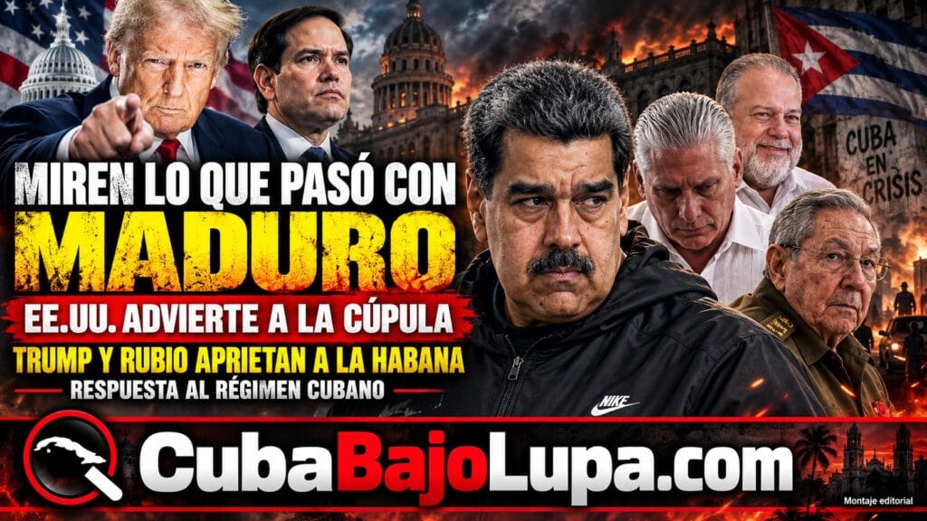 EE.UU. ADVIERTE A LA CÚPULA CUBANA: “MIREN LO QUE PASÓ CON MADURO”