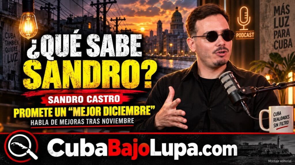 SANDRO CASTRO PRONOSTICA UN “MEJOR DICIEMBRE” EN CUBA, PERO NO EXPLICA DE DÓNDE SALDRÁ LA MEJORÍA ELÉCTRICA
