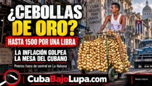 “¿VIENEN DE SATURNO?”: HASTA 1500 POR UNA LIBRA DE CEBOLLA DESATA LA POLÉMICA POR LOS PRECIOS DE LOS ALIMENTOS EN CUBA