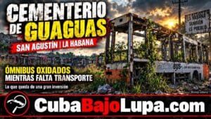 CEMENTERIO DE ÓMNIBUS EN SAN AGUSTÍN: DECENAS DE GUAGUAS SE OXIDAN MIENTRAS LA HABANA SUFRE POR EL TRANSPORTE